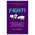 Fight. A Practical Guide to the Treatment of Dog-Dog Aggression